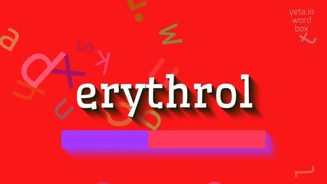 ERYTHROL - HOW TO SAY ERYTHROL? смотреть онлайн