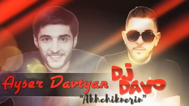 Dj Davo Ft Ayser Akhchikner смотреть онлайн