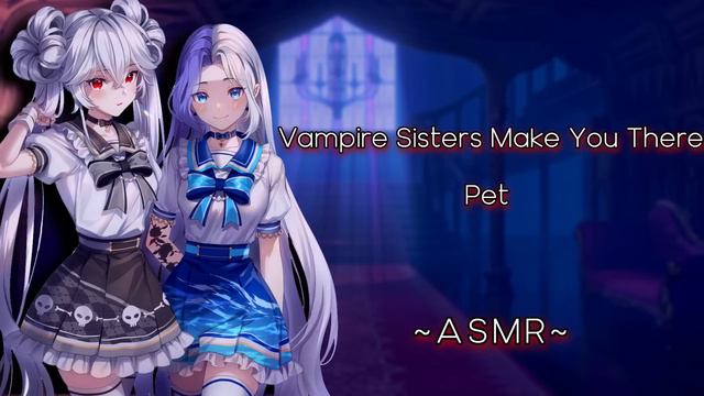 ASMRF4M Vampire Sisters Make You There Pet