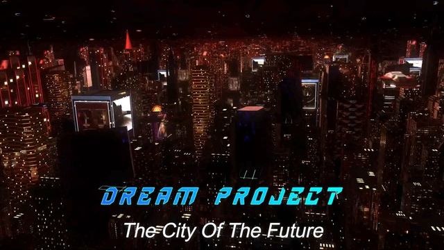 Dream Project - The City Of The Future (2022) смотреть онлайн