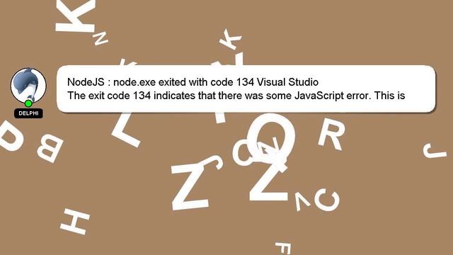 NodeJS : Node.exe Exited With Code 134 Visual Studio