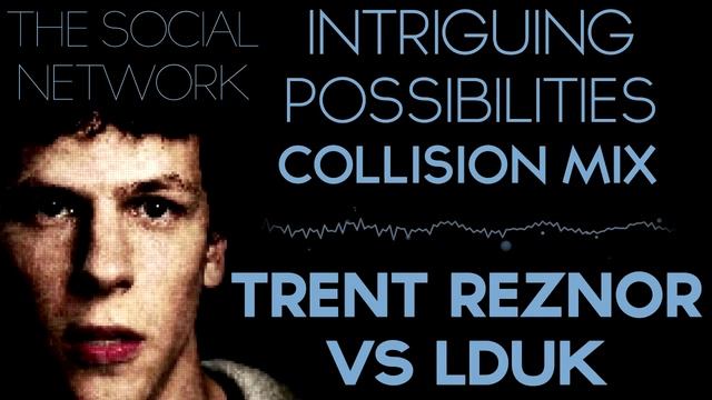 The Social Network - Trent Reznor vs LDUK - Intriguing Possibilities смотреть онлайн