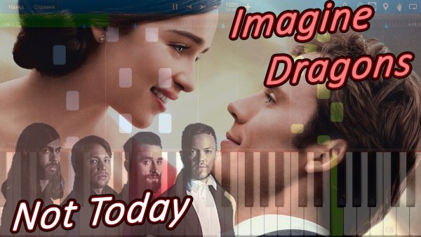 Imagine Dragons - Not Today (From  Me Before You  ) [Piano Tutorial] Synthesia