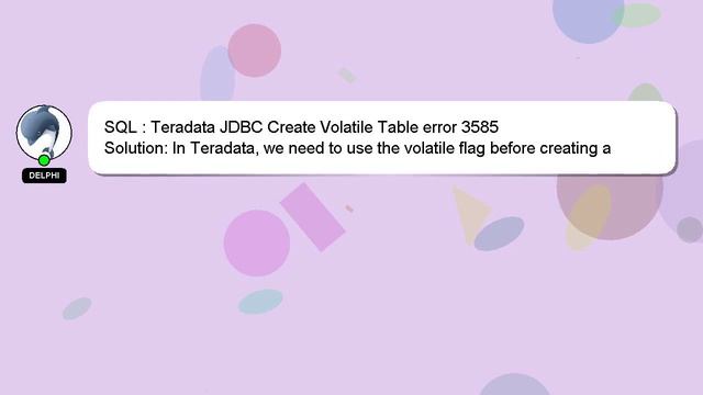 SQL : Teradata JDBC Create Volatile Table error 3585 смотреть онлайн