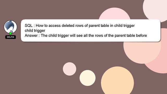 SQL : How to access deleted rows of parent table in child trigger смотреть онлайн