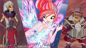 Winx Club - I Need Your Love