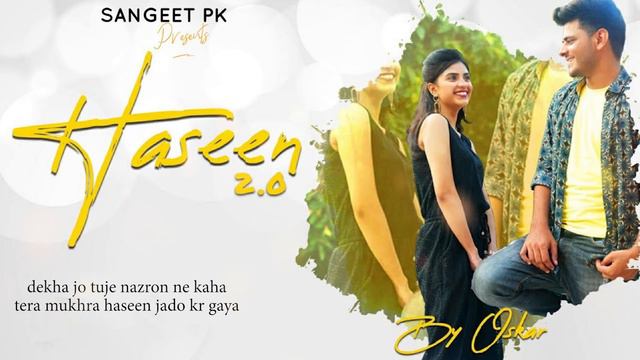Haseen 2.0 (Lyrical Song ) | Oskar | Sangeet PK смотреть онлайн