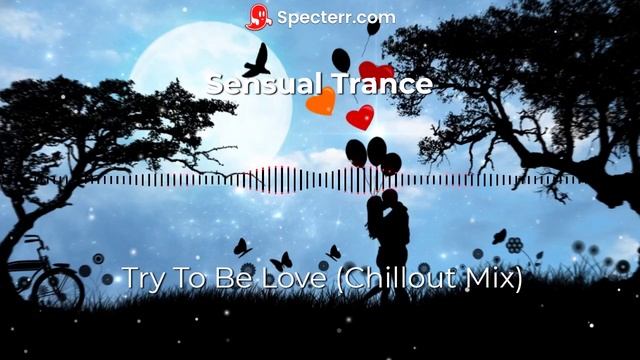 Try To Be Love (Chillout Mix) смотреть онлайн