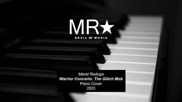 Marat Raduga – Warrior Concerto. The Glitch Mob (Piano Cover) 2023 смотреть онлайн