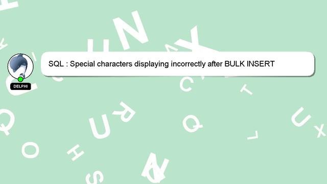 SQL : Special characters displaying incorrectly after BULK INSERT смотреть онлайн