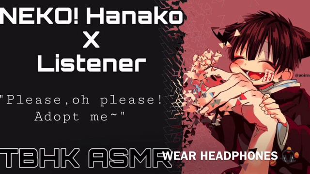 NEKO! Hanako x Listener|”Please Adopt Me~”|TBHK ASMR|Hanako ASMR [Fanfic] [Shania Ocampo] смотреть онлайн
