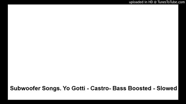 Subwoofer Songs. Yo Gotti - Castro- Bass Boosted - Slowed смотреть онлайн