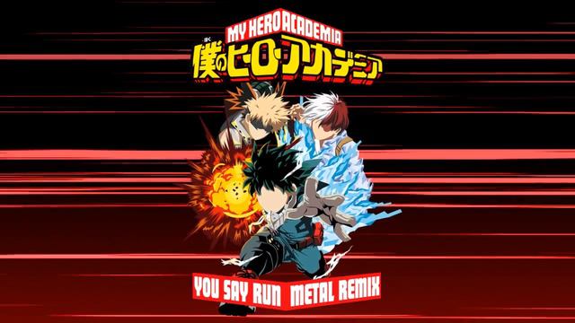 My Hero Academia - You Say Run [Metal Remix by NyxTheShield] смотреть онлайн