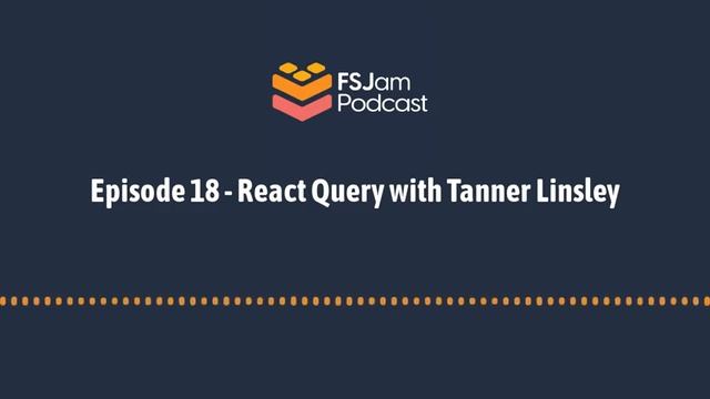 Episode 18 - React Query with Tanner Linsley смотреть онлайн