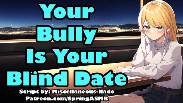 Your Bully Is Your Blind Date [F4M] [Enemies to Lovers] [ASMR] смотреть онлайн