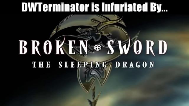 Games that Infuriate Me to No End - Broken Sword 3: The Sleeping Dragon смотреть онлайн