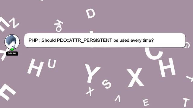 PHP : Should PDO::ATTR_PERSISTENT be used every time? смотреть онлайн