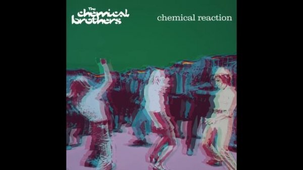 the chemical brothers - chemical reaction
