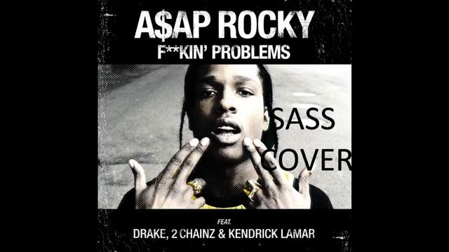 SASS- FUCKIN PROBLEMS( A$AP ROCKY COVER) смотреть онлайн