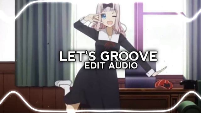 LETS GROOVE || EDIT || AUDIO смотреть онлайн
