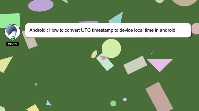 Android : How to convert UTC timestamp to device local time in android смотреть онлайн