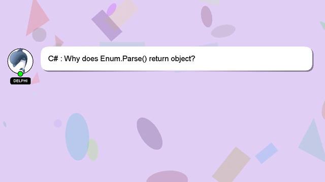 C# : Why does Enum.Parse() return object? смотреть онлайн