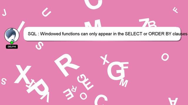 SQL : Windowed functions can only appear in the SELECT or ORDER BY clauses смотреть онлайн
