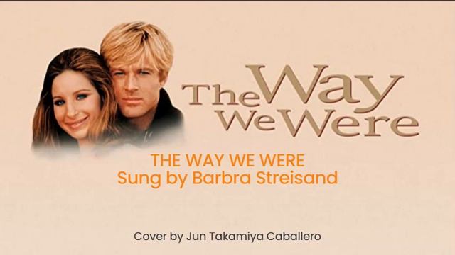 THE WAY WE WERE - Sung by Barbra Streisand, Cover by Jun Takamiya Caballero смотреть онлайн