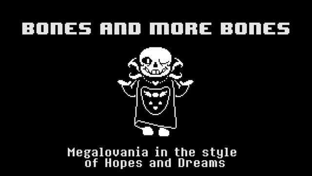 Bones And More Bones [UPDATE] (Megalovania In The Style Of Hopes And Dreams)