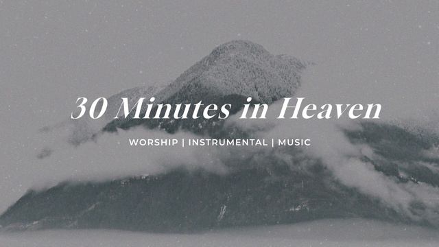 30 Minutes In Heaven | Soaking Worship Music Into Heavenly Sounds// Instrumental Soaking Worship