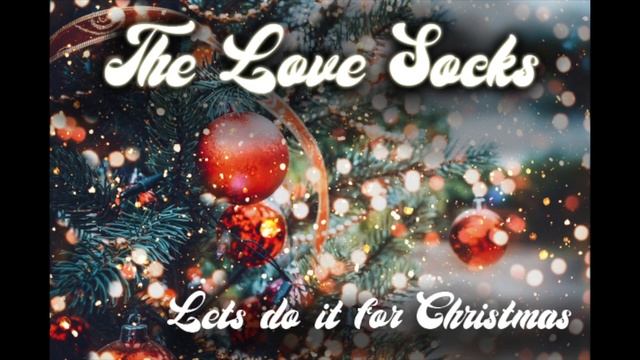 The Love Socks Lets do it for Christmas смотреть онлайн