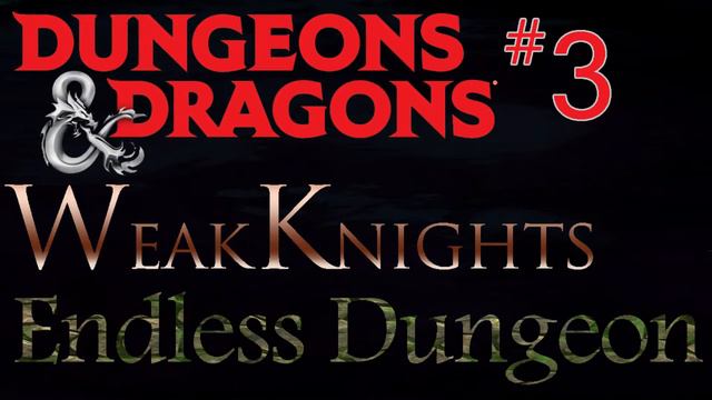 D&D WeakKnights: Endless Dungeon #3 - Follow the blood смотреть онлайн