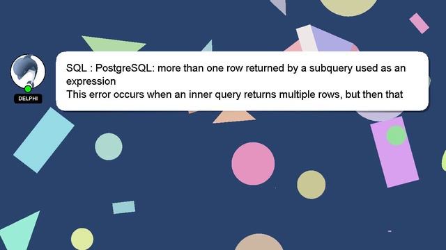 SQL : PostgreSQL: More Than One Row Returned By A Subquery Used As An Expression