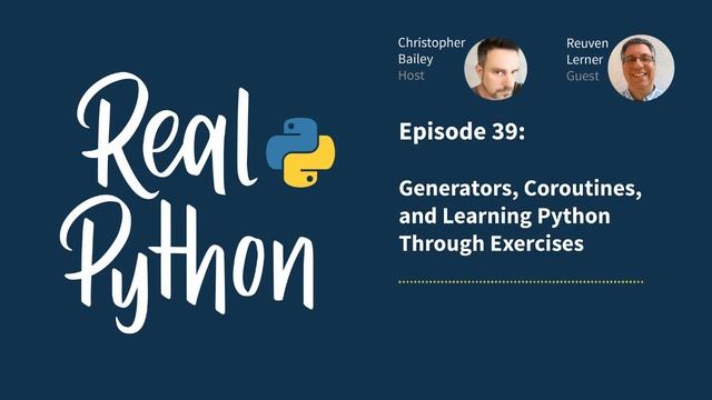 Generators, Coroutines, and Learning Python Through Exercises | Real Python Podcast #39 смотреть онлайн