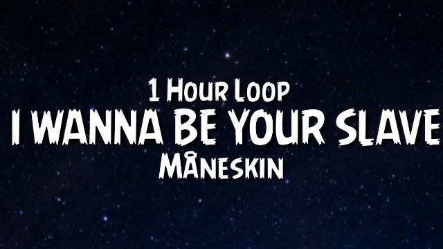 Måneskin - I WANNA BE YOUR SLAVE {1 Hour Loop} смотреть онлайн
