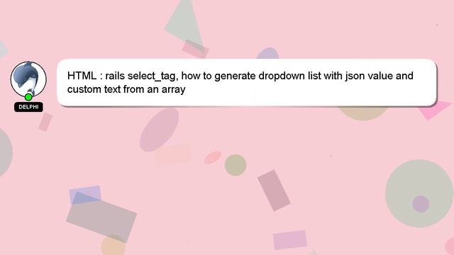 HTML : rails select_tag, how to generate dropdown list with json value and custom text from an arra смотреть онлайн