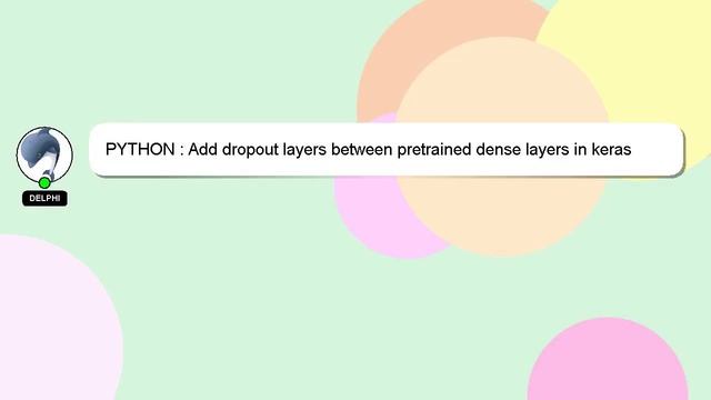 PYTHON : Add dropout layers between pretrained dense layers in keras смотреть онлайн