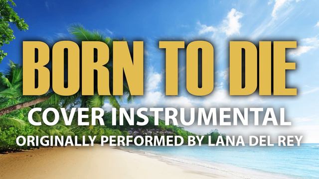 Born To Die (Cover Instrumental) [In the Style of Lana Del Rey] смотреть онлайн