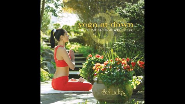Yoga At Dawn [Music for Wellness] - Dan Gibson & Daniel May смотреть онлайн