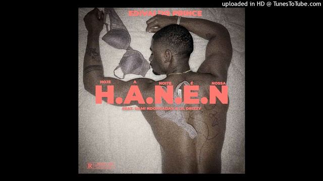 Uami Ndongadas x Lil Drizzy x Edivaldo Prince - H.A.N.É.N (R&b) смотреть онлайн