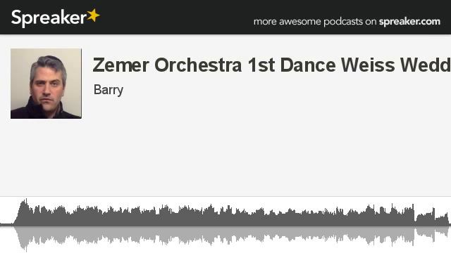 Zemer Orchestra 1st Dance Weiss Wedding (made with Spreaker) смотреть онлайн