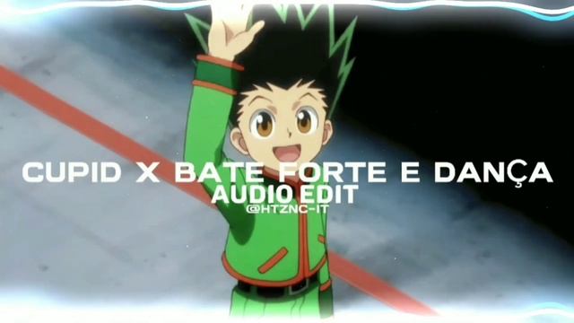 Cupid x Bate Forte E Dança [edit audio] смотреть онлайн