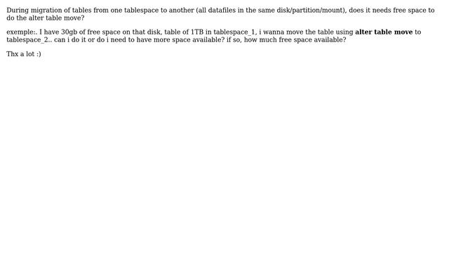 During table migration of tables from one tablespace to another, does it needs free space to do... смотреть онлайн