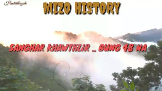 SANGHAR KHAWTHLIR BUNG. 48 NA(MIZO HISTORY ) смотреть онлайн
