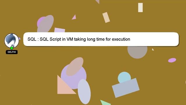 SQL : SQL Script in VM taking long time for execution смотреть онлайн