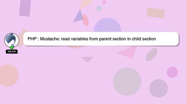 PHP : Mustache: read variables from parent section in child section смотреть онлайн