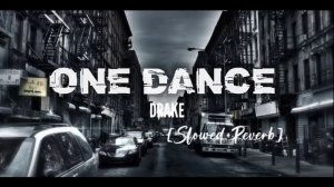 One Dance [Slowed+Reverb]-DRAKE ft. Wizkid & Kyla | One Dance Lofi | Little LoFi