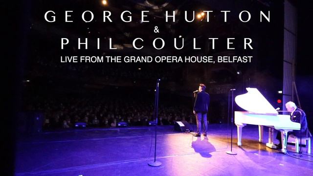 George Hutton & Phil Coulter Live from The Grand Opera House смотреть онлайн