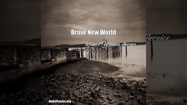 Brave New World (Robert William Service Poem) смотреть онлайн