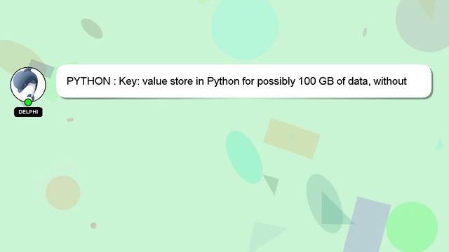PYTHON : Key: value store in Python for possibly 100 GB of data, without client/server смотреть онлайн